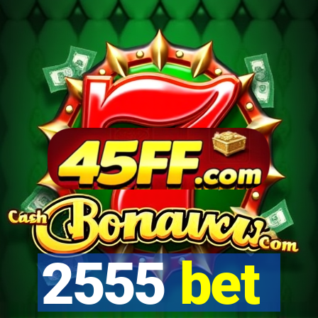 2555 bet